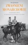 ZWAŚNIENI MONARCHOWIE TRIUMF I TRAGEDIA EUROPEJSKICH MONARCHII W LATACH 1910-1918 TW