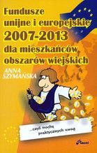 FUNDUSZE UNIJNE I EUROPEJSKIE 2007-2013 DLA MIESZKAŃCÓW OBSZARÓW WIEJSKICH