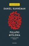 PUŁAPKI MYŚLENIA O MYŚLENIU SZYBKIM I WOLNYM