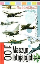 NA ŚCIEŻKACH WIEDZY CZ.10 100 MASZYN LATAJĄCYCH TW