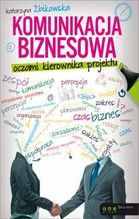 KOMUNIKACJA BIZNESOWA OCZAMI KIEROWNIKA PROJEKTU R