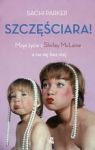 SZCZĘŚCIARA MOJE ŻYCIE Z SHIRLEY MCLAINE A RACZEJ BEZ NIEJ