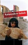 KAŁASZNIKOW KEBAB REPORTAŻE WOJENNE