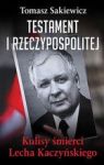 TESTAMENT I RZECZYPOSPOLITEJ KULISY ŚMIERCI LECHA KACZYŃSKIEGO
