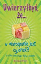 UWIERZYŁBYŚ  ŻE W MARCEPANIE JEST CYJANEK TO I INNE ZATRWAŻAJĄCE FAKTY O JEDZENIU