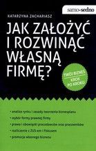 JAK ZAŁOŻYĆ I ROZWINĄĆ WŁASNĄ FIRMĘ