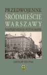 PRZEDWOJENNE ŚRÓDMIEŚCIE WARSZAWY NAJPIĘKNIEJSZE FOTOGRAFIE TW