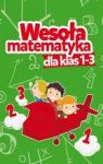 WESOŁA MATEMATYKA DLA KLAS 1-3
