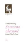 SZTUCZNA OBECNOŚĆ STUDIA Z FILOZOFII OBRAZU TW