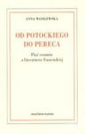 OD POTOCKIEGO DO PERECA PIĘĆ ROZMÓW O LITERATURZE FRANCUSKIEJ