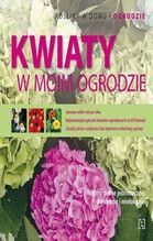 KWIATY W MOIM OGRODZIE ROŚLINY W DOMU I OGRODZIE