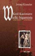 KRÓL KAZIMIERZ WIELKI BIGAMISTA