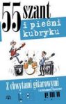 55 SZANT I PIEŚNI KUBRYKU