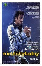 NIEDOTYKALNY DZIWNE ŻYCIE I TRAGICZNA ŚMIERĆ MICHAELA JACKSONA TOM 2 TW