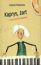 KAPRYS ŻART I INNE MUZYCZNE FANABERIE + CD WYD.2011 TW