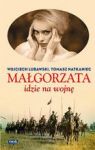 MAŁGORZATA IDZIE NA WOJNĘ