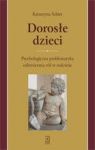 DOROSŁE DZIECI PSYCHOLOGICZNA PROBLEMATYKA ODWRÓCENIA RÓL W RODZINIE