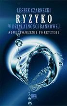 RYZYKO W DZIAŁALNOŚCI BANKOWEJ NOWE SPOJRZENIE PO KRYZYSIE TW