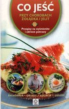 CO JEŚĆ PRZY CHOROBACH ŻOŁĄDKA I JELIT