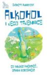 ALKOHOL I JEGO TAJEMNICE CO MUSISZ WIEDZIEĆ ZANIM DOROŚNIESZ