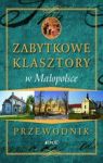 ZABYTKOWE KLASZTORY W MAŁOPOLSCE PRZEWODNIK