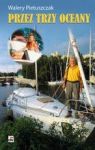 PRZEZ TRZY OCEANY PIERWSZA WYPRAWA DOOKOŁA ŚWIATA POD BANDERĄ NIEPODLEGŁEJ UKRAINY