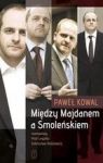 MIĘDZY MAJDANEM A SMOLEŃSKIEM
