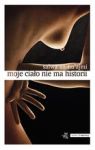 MOJE CIAŁO NIE MA HISTORII