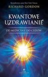 KWANTOWE UZDRAWIANIE OD MEDYCYNY DO CUDÓW
