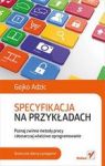 SPECYFIKACJA NA PRZYKŁADACH POZNAJ ZWINNE METODY PRACY I DOSTARCZAJ WŁAŚCIWE OPROGRAMOWANIE