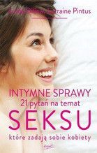 INTYMNE SPRAWY 21 PYTAŃ NA TEMAT SEKSU KTÓRE ZADAJĄ SOBIE KOBIETY