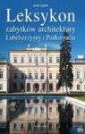 LEKSYKON ZABYTKÓW ARCHITEKTURY LEKSYKON ZABYTKÓW ARCHITEKTURY LUBELSZCZYZNY I PODKARPACIA TW