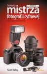 SEKRETY MISTRZA FOTOGRAFII CYFROWEJ NOWE UJĘCIA SCOTTA KELBY''EGO