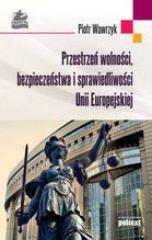 PRZESTRZEŃ WOLNOŚCI BEZPIECZEŃSTWA I SPRAWIEDLIWOŚCI UNII EUROPEJSKIEJ