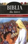 BIBLIA DLA DZIECI STARY I NOWY TESTAMENT TW